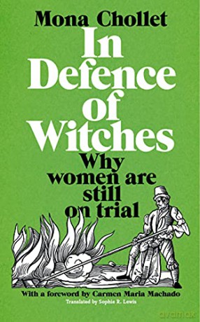 In Defence of Witches: Why women are still on trial - Mona Chollet [KSIĄŻKA]
