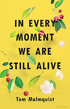 In Every Moment We Are Still Alive - Tom Malmquist [KSIĄŻKA]