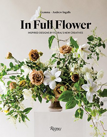 In Full Flower: Inspired Designs by Floral's New Creatives - Gemma Ingalls [KSIĄŻKA]