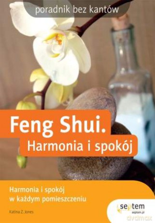 Feng Shui. Harmonia i spokój [KSIĄŻKA]