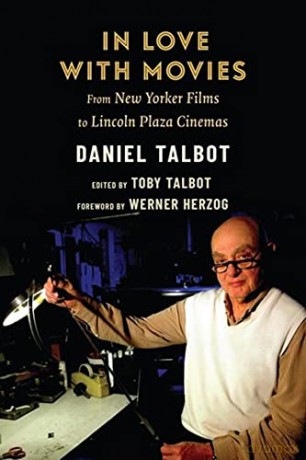 In Love with Movies: From New Yorker Films to Lincoln Plaza Cinemas - Daniel Talbot [KSIĄŻKA]