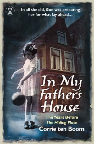 In My Father's House: The Years before 'The Hiding Place' - Corrie Ten Boom [KSIĄŻKA]