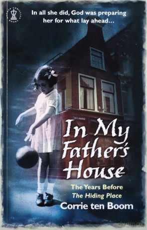In My Father's House: The Years before 'The Hiding Place' - Corrie Ten Boom [KSIĄŻKA]
