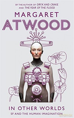 In Other Worlds: SF and the Human Imagination - Margaret Atwood [KSIĄŻKA]