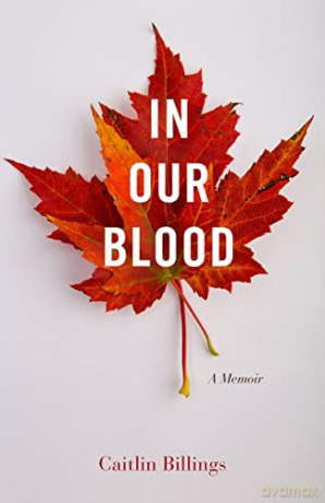 In Our Blood: A Memoir - Caitlin Billings [KSIĄŻKA]