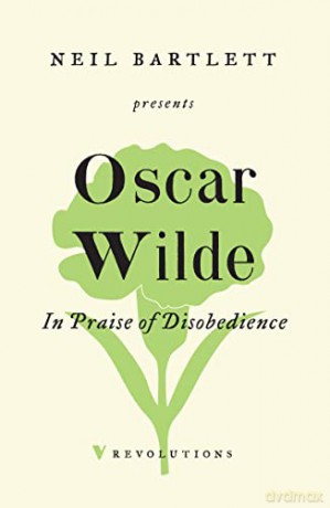 In Praise of Disobedience: The Soul of Man Under Socialism and Other Writings (Revolutions) - Oscar Wilde [KSIĄŻKA]