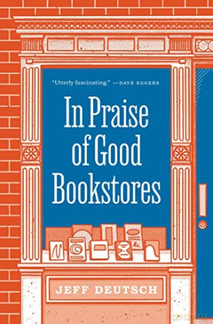 In Praise of Good Bookstores - Jeff Deutsch [KSIĄŻKA]