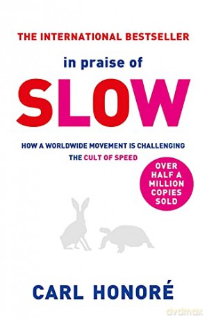 In Praise of Slow: How a Worldwide Movement is Challenging the Cult of Speed - Carl Honore [KSIĄŻKA]