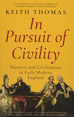 In Pursuit of Civility: Manners and Civilization in Early Modern England - Keith Thomas [KSIĄŻKA]