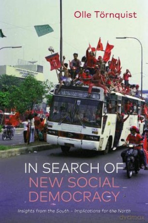 In Search of New Social Democracy: Insights from the South - Implications for the North - Olle Törnquist [KSIĄŻKA]