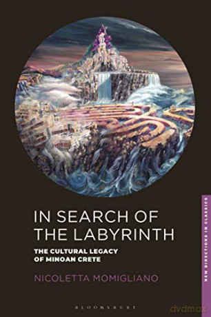 In Search of the Labyrinth (New Directions in Classics): The Cultural Legacy of Minoan Crete - Nicoletta Momigliano [KSIĄŻKA]