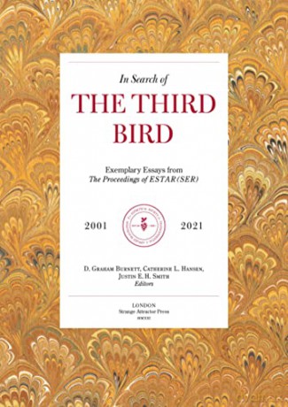 In Search Of The Third Bird: Exemplary Essays from The Proceedings of ESTAR(SER), 20012020 - D. Graham Burnett [KSIĄŻKA]
