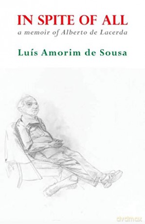 In Spite of All: A Memoir of Albert de Lacerda - Luis Amorim de Sousa [KSIĄŻKA]