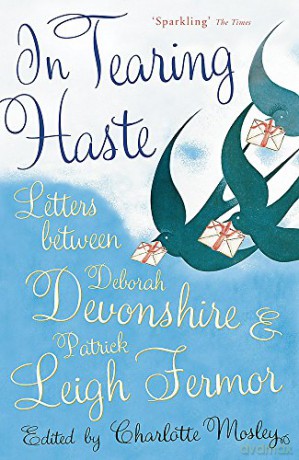 In Tearing Haste: Letters Between Deborah Devonshire and Patrick Leigh Fermor - Patrick Leigh Fermor [KSIĄŻKA]