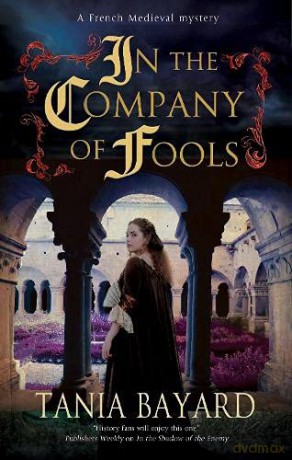 In the Company of Fools: 3 (A Christine de Pizan Mystery) - Tania Bayard [KSIĄŻKA]