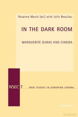 In the Dark Room; Marguerite Duras and Cinema (7) (New Studies in European Cinema) - Julie Beaulieu [KSIĄŻKA]