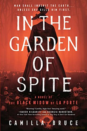In the Garden of Spite: A Novel of the Black Widow of La Porte [KSIĄŻKA]