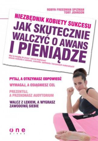 Niezbędnik kobiety sukcesu. Jak skutecznie walczyć o awans i pieniądze [KSIĄŻKA]