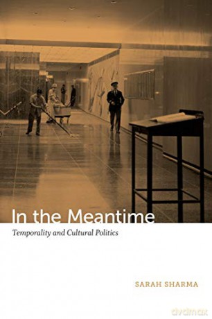 In the Meantime: Temporality and Cultural Politics - Sarah Sharma [KSIĄŻKA]