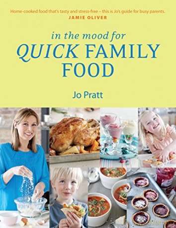 In the Mood for Quick Family Food: Simple, Fast and Delicious Recipes for Every Family - Jo Pratt [KSIĄŻKA]