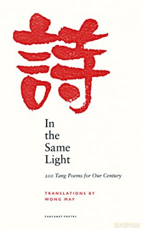 In the Same Light: 200 Tang Poems for Our Century - Wong May [KSIĄŻKA]
