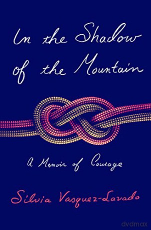 In the Shadow of the Mountain: A Memoir of Courage - Silvia Vasquez-Lavado [KSIĄŻKA]