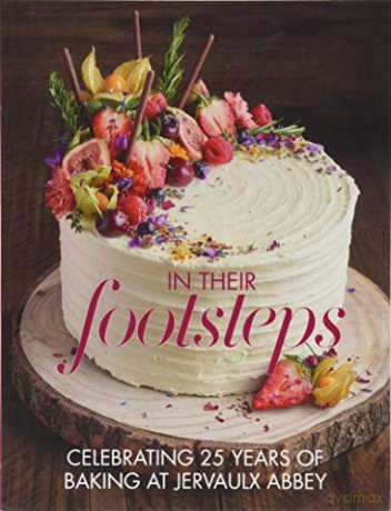 In Their Footsteps: Celebrating 25 years of baking at Jervaulx Abbey - Anna Burdon [KSIĄŻKA]