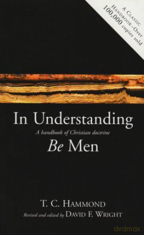 In Understanding Be Men: A Handbook of Christian Doctrine - T.C. Hammond [KSIĄŻKA]