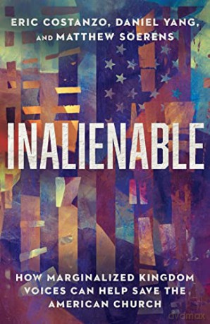 Inalienable: How Marginalized Kingdom Voices Can Help Save the American Church - Eric Costanzo [KSIĄŻKA]