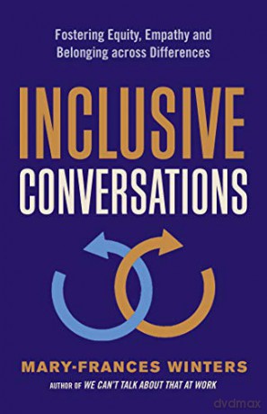 Inclusive Conversations: Fostering Equity, Empathy, and Belonging Across Differences - Mary-Frances Winters [KSIĄŻKA]