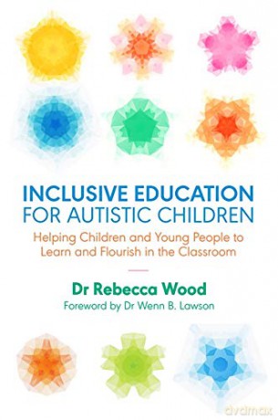 Inclusive Education for Autistic Children: Helping Children and Young People to Learn and Flourish in the Classroom - Dr Rebecca Wood [KSIĄŻKA]