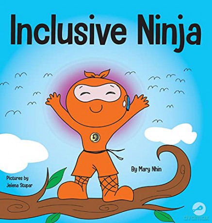 Inclusive Ninja: An Anti-bullying Children's Book About Inclusion, Compassion, and Diversity (17) (Ninja Life Hacks) - Mary Nhin [KSIĄŻKA]