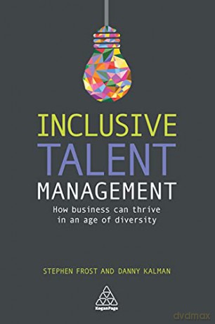 Inclusive Talent Management: How Business can Thrive in an Age of Diversity - Stephen Frost [KSIĄŻKA]