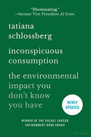 Inconspicuous Consumption: The Environmental Impact You Don't Know You Have - Tatiana Schlossberg [KSIĄŻKA]