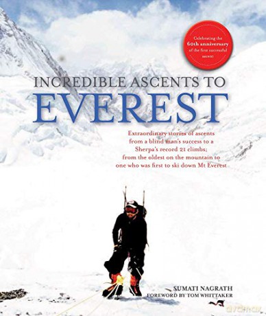 Incredible Ascents to Everest: Celebrating 60 Years of the First Successful Ascent - foreword by Tom Whittaker Sumati Nagrath [KSIĄŻKA]
