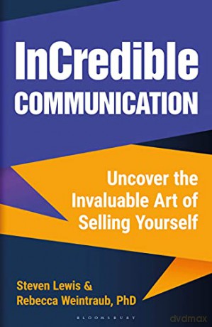 InCredible Communication: Uncover the Invaluable Art of Selling Yourself - Rebecca Weintraub [KSIĄŻKA]