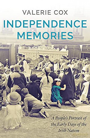 Independence Memories: A People's Portrait of the Early Days of the Irish Nation - Valerie Cox [KSIĄŻKA]