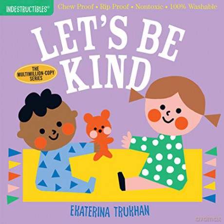 Indestructibles: Let's Be Kind: Chew Proof - Rip Proof - Nontoxic - 100% Washable (Book for Babies, Newborn Books, Safe to Chew) - Amy Pixton [KSIĄŻKA]