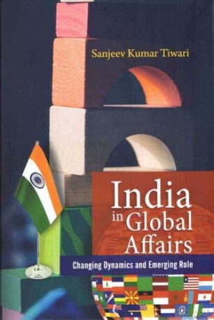 India in Global Affairs: Changing Dynamics and Emerging Role - Sanjeev Kumar Tiwari [KSIĄŻKA]