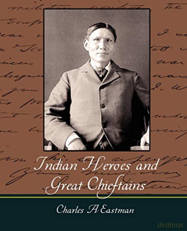 Indian Heroes and Great Chieftains - Charles a. Eastman [KSIĄŻKA]