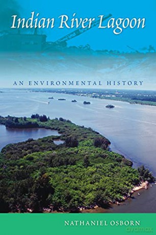 Indian River Lagoon: An Environmental History - Nathaniel Osborn [KSIĄŻKA]