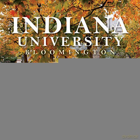 Indiana University Bloomington: America's Legacy Campus (Well House Books) - J. Terry Clapacs [KSIĄŻKA]