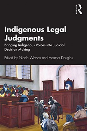 Indigenous Legal Judgments: Bringing Indigenous Voices into Judicial Decision Making - Nicole Watson [KSIĄŻKA]