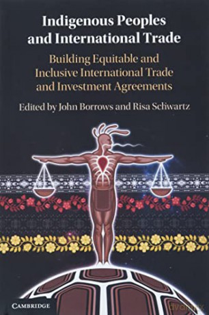 Indigenous Peoples and International Trade: Building Equitable and Inclusive International Trade and Investment Agreements - John Borrows [KSIĄŻKA]