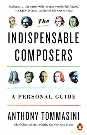 Indispensable Composers, The: A Personal Guide - Anthony Tommasini [KSIĄŻKA]