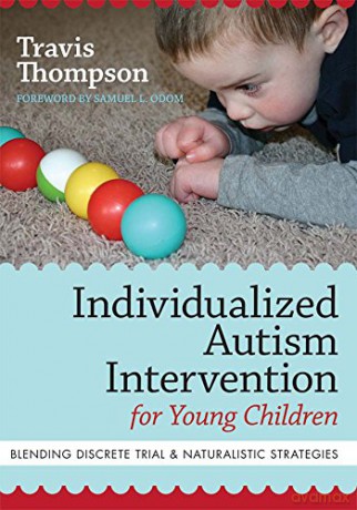 Individualized Autism Intervention for Young Children: Blending Discrete Trial and Naturalistic Strategies - Travis Thompson [KSIĄŻKA]