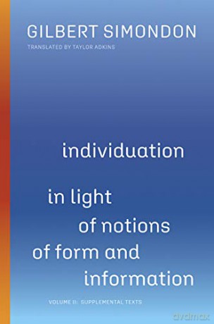 Individuation in Light of Notions of Form and Information: Volume II: Supplemental Texts (Posthumanities) - Gilbert Simondon [KSIĄŻKA]