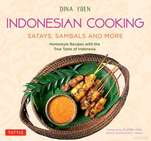 Indonesian Cooking: Satays, Sambals and More: Homestyle Recipes with the True Taste of Indonesia - Dina Yuen [KSIĄŻKA]