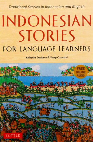 Indonesian Stories for Language Learners: Traditional Stories in Indonesia and English (Online Audio Included): Traditional Stories in Indonesian and English (Online Audio Included) - Yusep Cuandani [KSIĄŻKA]