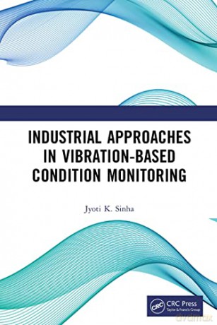 Industrial Approaches in Vibration-Based Condition Monitoring - Jyoti Kumar Sinha [KSIĄŻKA]